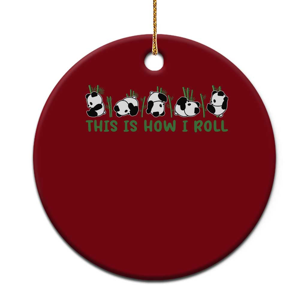 This Is How I Roll Ceramic Ornament Cute Bear Panda Lover - Wonder Print Shop