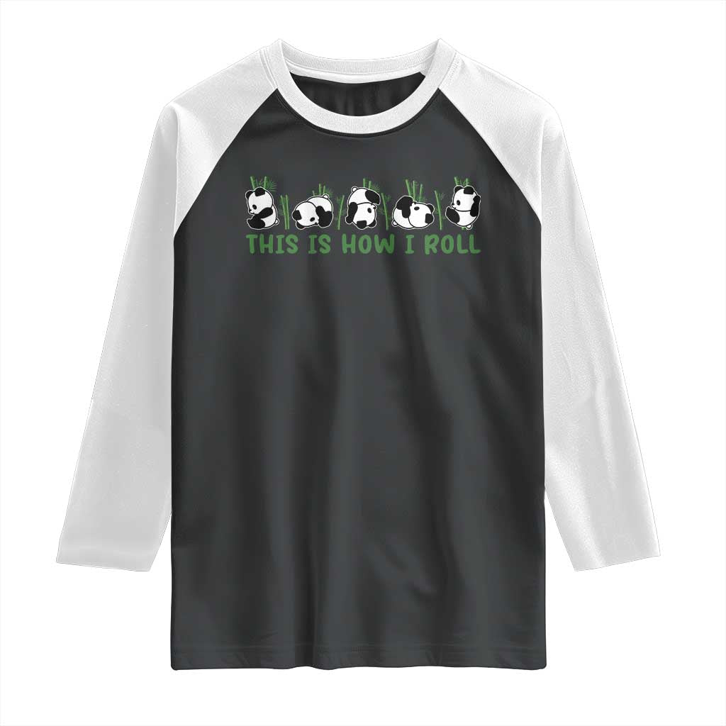 This Is How I Roll Raglan Shirt Cute Bear Panda Lover - Wonder Print Shop