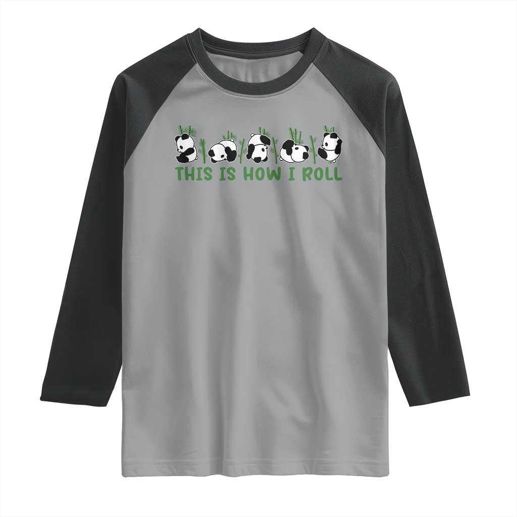 This Is How I Roll Raglan Shirt Cute Bear Panda Lover - Wonder Print Shop