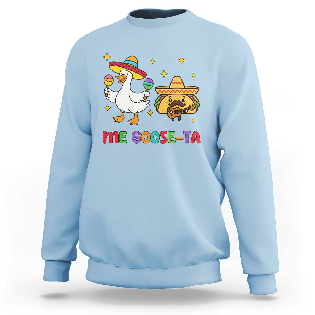 Me Goose Ta Mexican Sweatshirt Funny Spanish Taco Mexican Food Meme - Wonder Print Shop