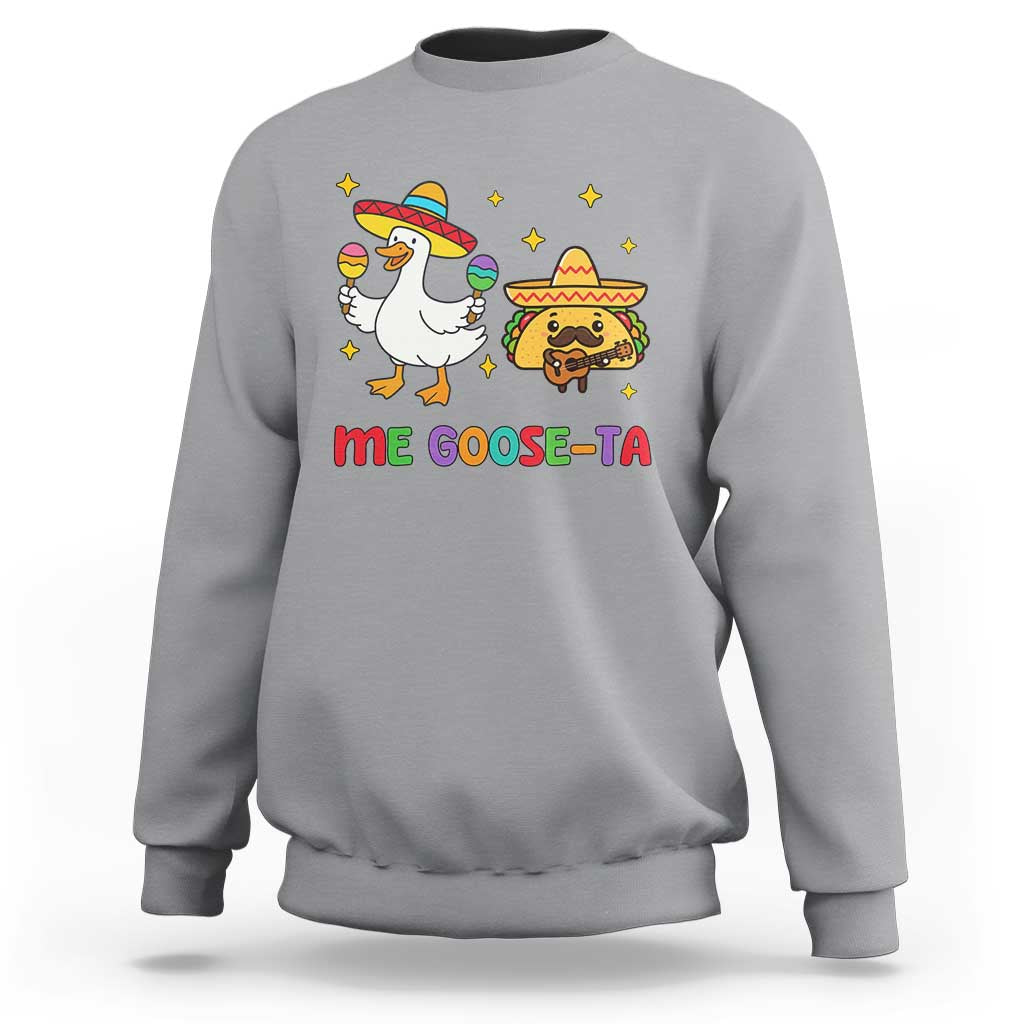 Me Goose Ta Mexican Sweatshirt Funny Spanish Taco Mexican Food Meme - Wonder Print Shop