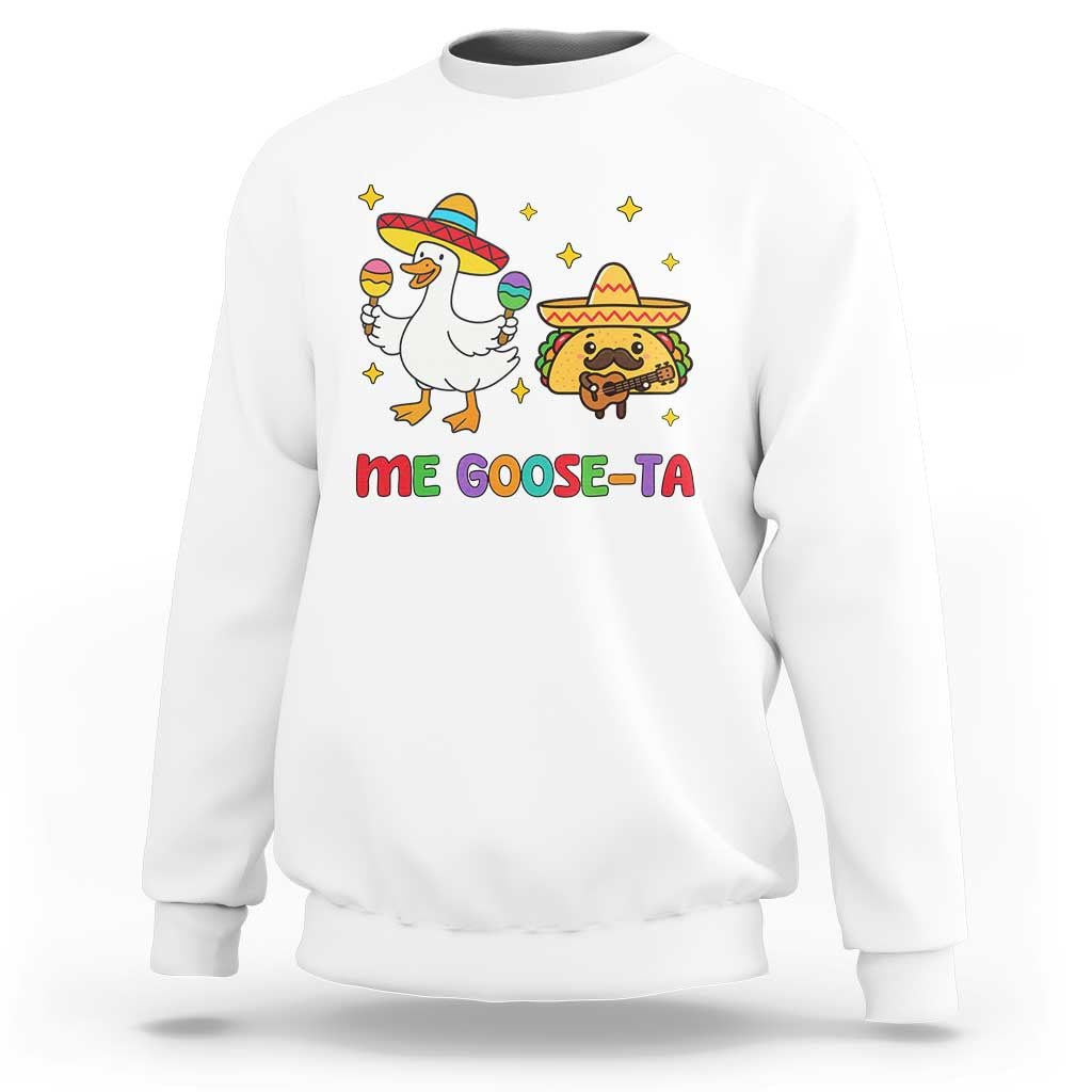 Me Goose Ta Mexican Sweatshirt Funny Spanish Taco Mexican Food Meme - Wonder Print Shop