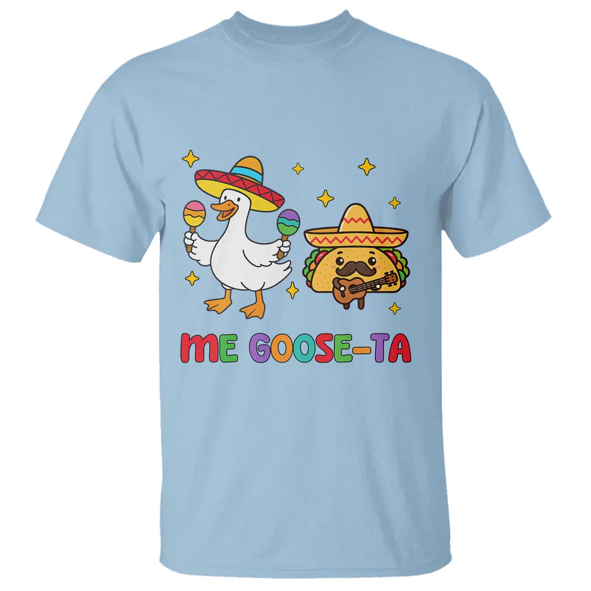 Me Goose Ta Mexican T Shirt Funny Spanish Taco Mexican Food Meme - Wonder Print Shop