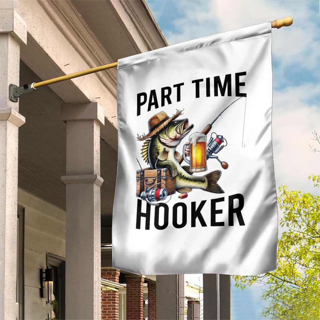 Part Time Hooker Garden Flag Funny Bass Fishing Beer Joke - Wonder Print Shop
