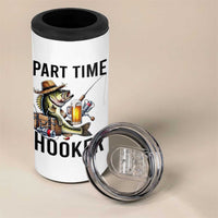 Part Time Hooker 4 in 1 Can Cooler Tumbler Funny Bass Fishing Beer Joke