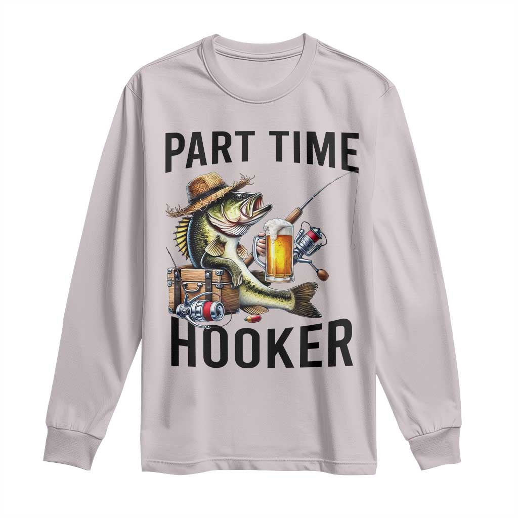 Part Time Hooker Long Sleeve Shirt Funny Bass Fishing Beer Joke - Wonder Print Shop