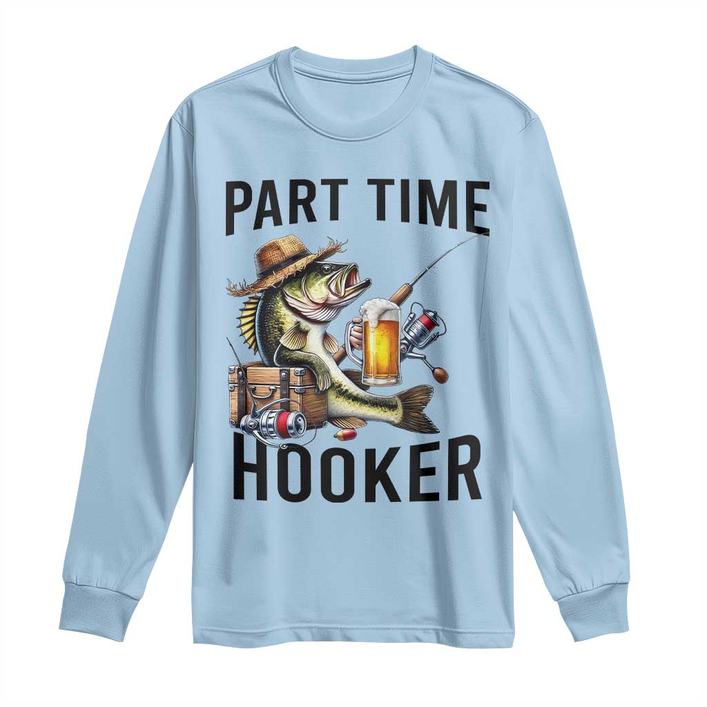 Part Time Hooker Long Sleeve Shirt Funny Bass Fishing Beer Joke - Wonder Print Shop