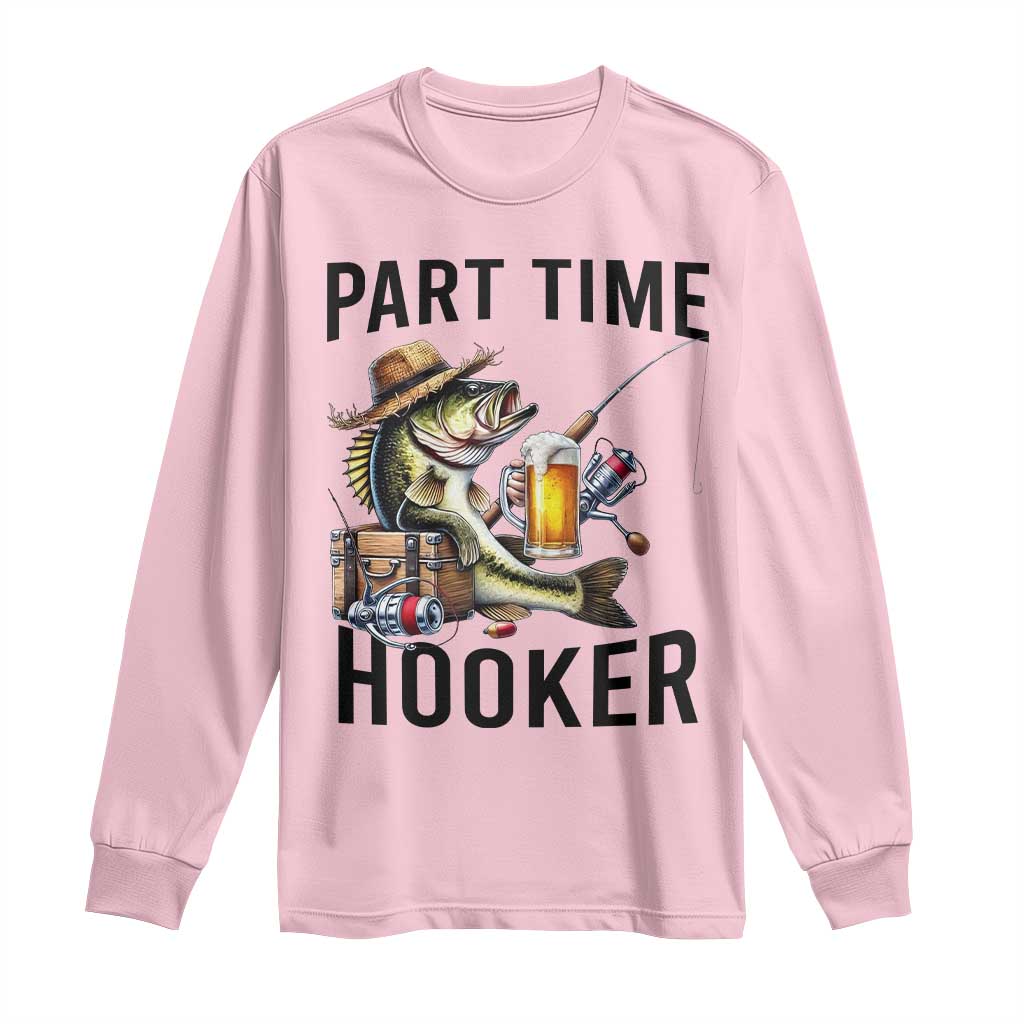 Part Time Hooker Long Sleeve Shirt Funny Bass Fishing Beer Joke - Wonder Print Shop