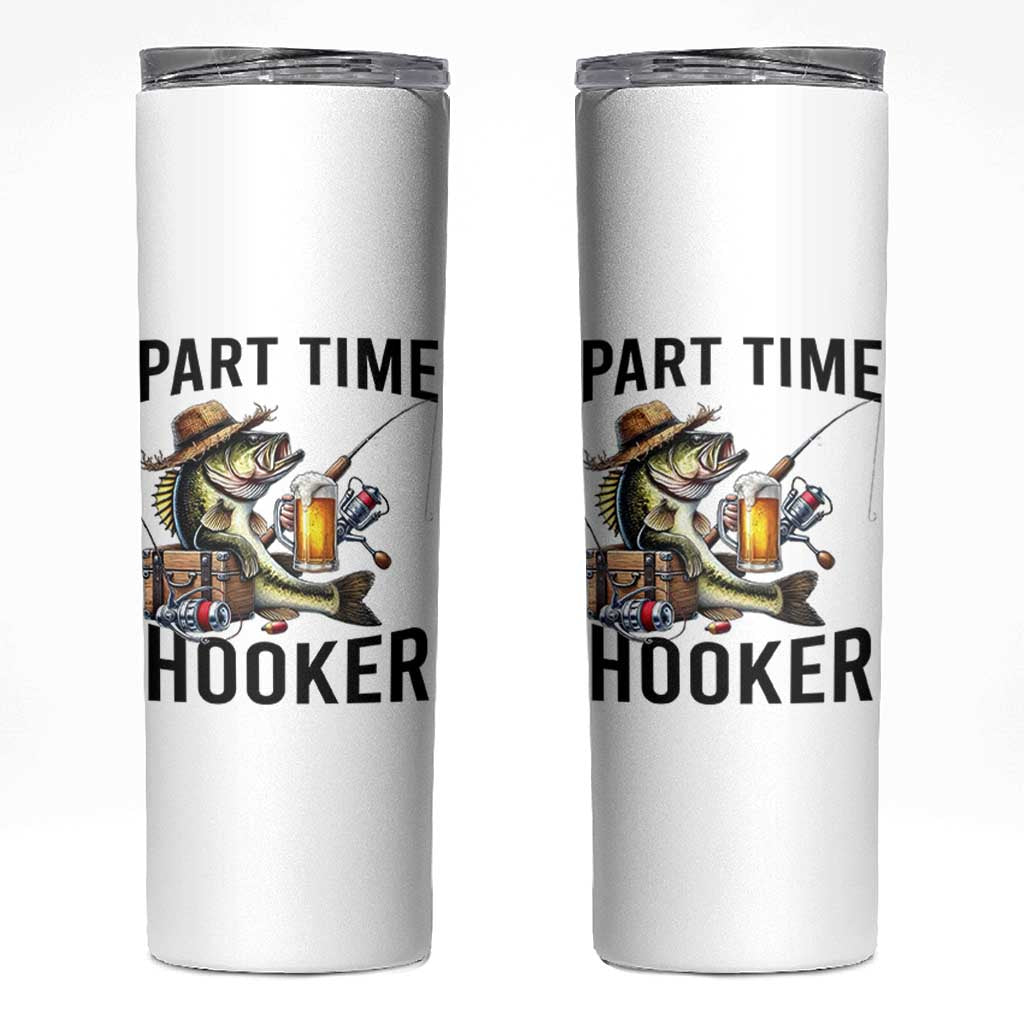 Part Time Hooker Skinny Tumbler Funny Bass Fishing Beer Joke