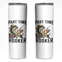 Part Time Hooker Skinny Tumbler Funny Bass Fishing Beer Joke