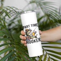 Part Time Hooker Skinny Tumbler Funny Bass Fishing Beer Joke