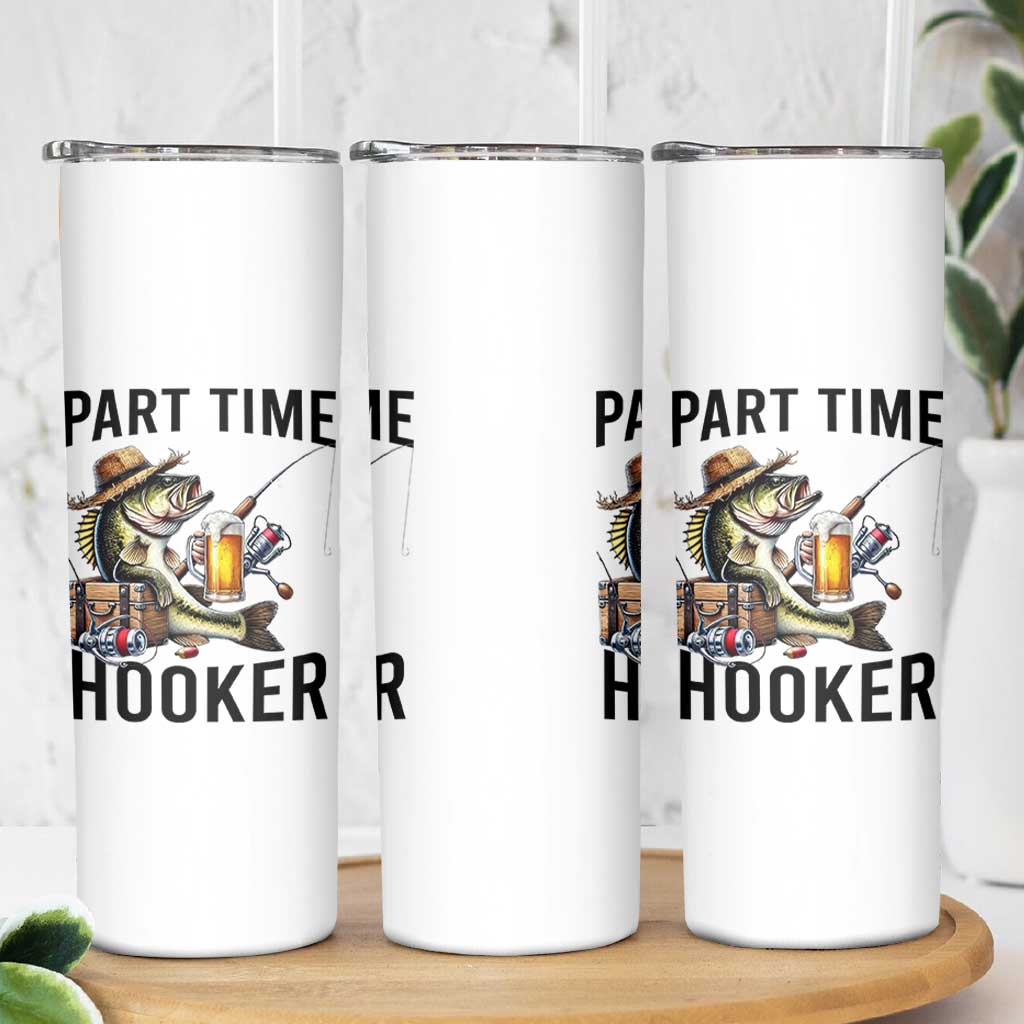 Part Time Hooker Skinny Tumbler Funny Bass Fishing Beer Joke