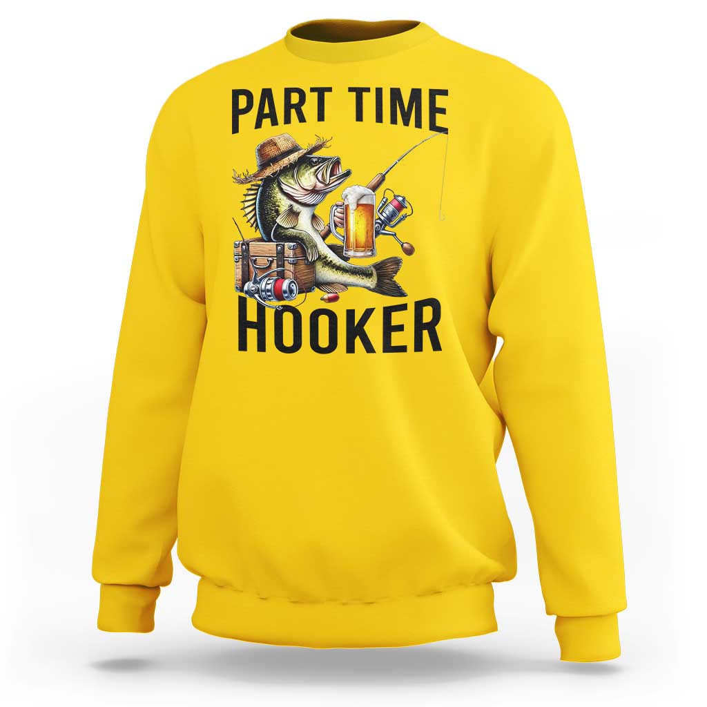 Part Time Hooker Sweatshirt Funny Bass Fishing Beer Joke - Wonder Print Shop