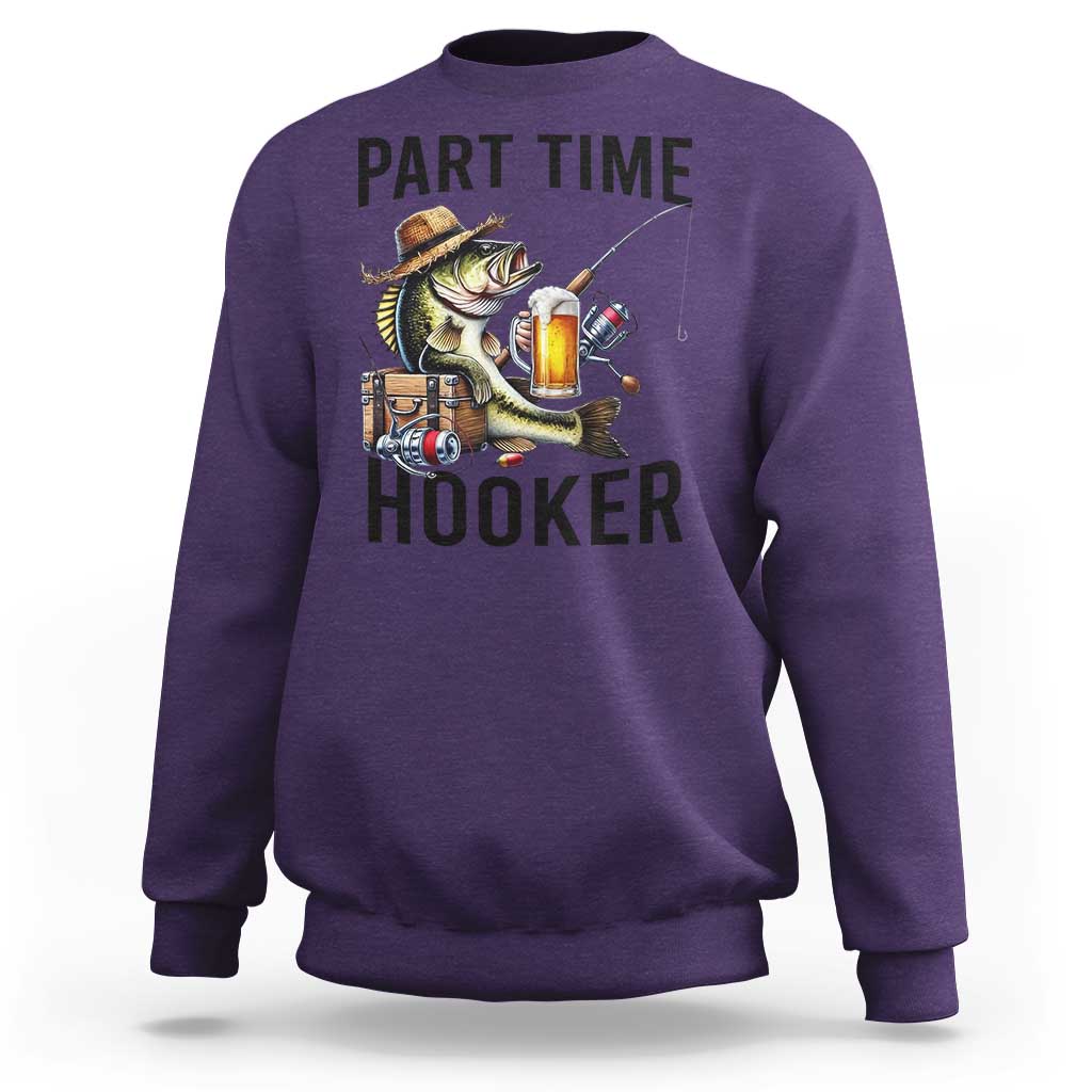 Part Time Hooker Sweatshirt Funny Bass Fishing Beer Joke - Wonder Print Shop