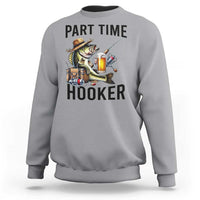 Part Time Hooker Sweatshirt Funny Bass Fishing Beer Joke - Wonder Print Shop