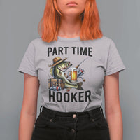 Part Time Hooker T Shirt For Women Funny Bass Fishing Beer Joke - Wonder Print Shop