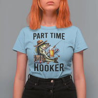 Part Time Hooker T Shirt For Women Funny Bass Fishing Beer Joke - Wonder Print Shop