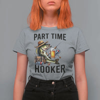 Part Time Hooker T Shirt For Women Funny Bass Fishing Beer Joke - Wonder Print Shop