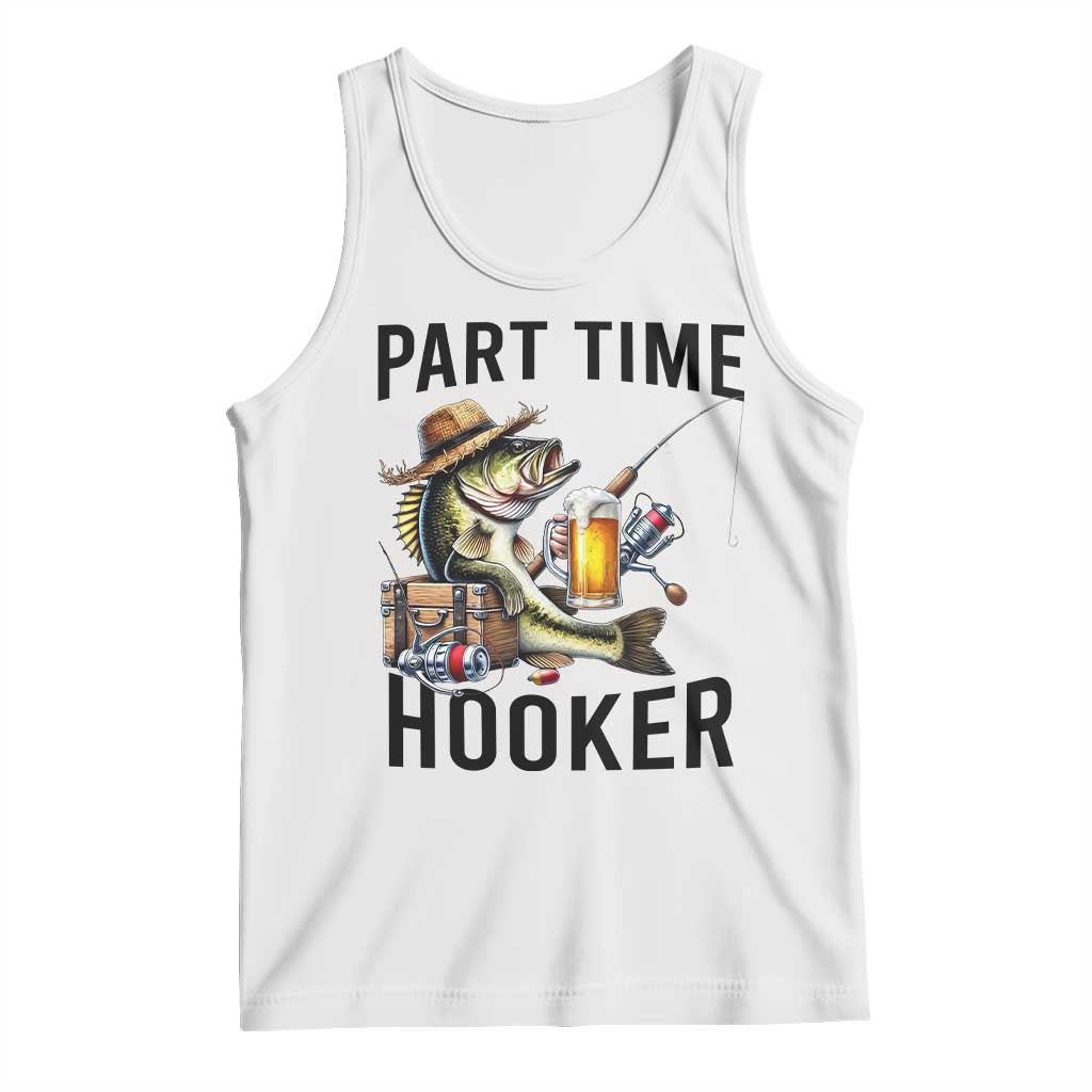 Part Time Hooker Tank Top Funny Bass Fishing Beer Joke - Wonder Print Shop