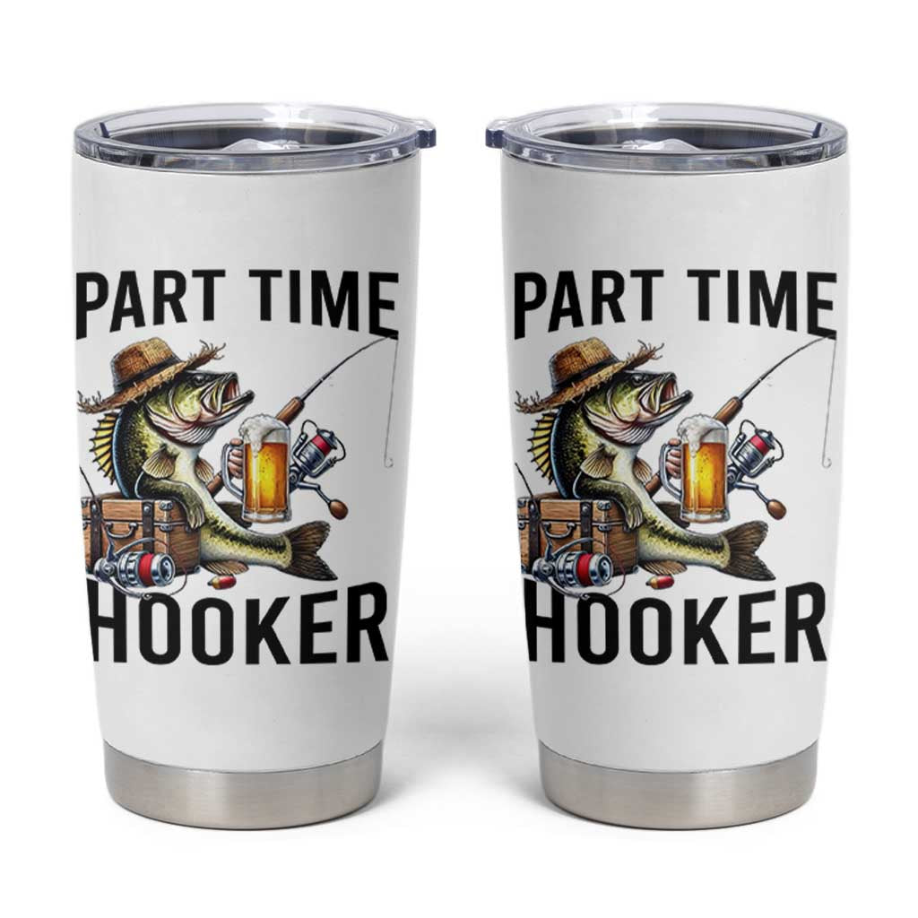 Part Time Hooker Tumbler Cup Funny Bass Fishing Beer Joke