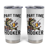Part Time Hooker Tumbler Cup Funny Bass Fishing Beer Joke