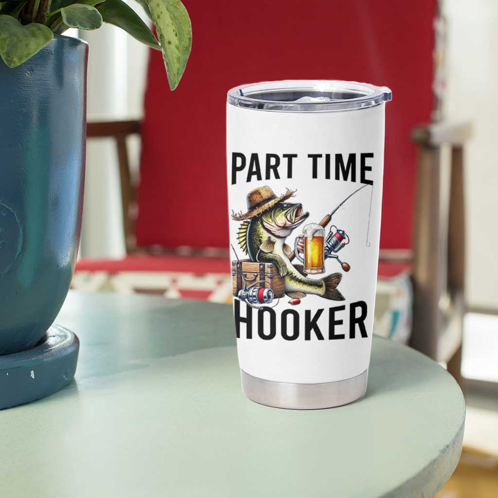 Part Time Hooker Tumbler Cup Funny Bass Fishing Beer Joke