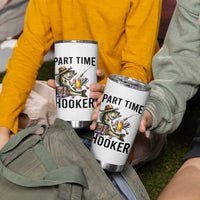 Part Time Hooker Tumbler Cup Funny Bass Fishing Beer Joke