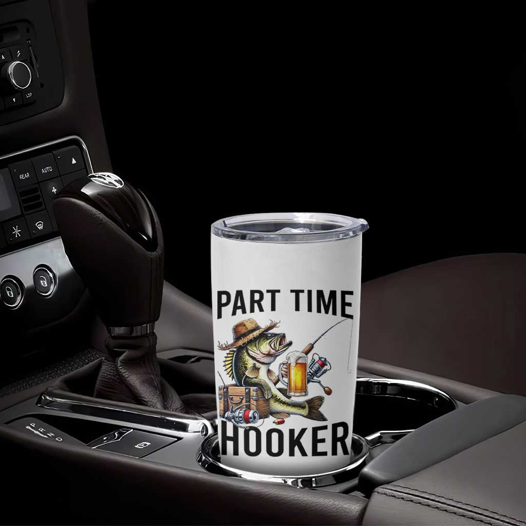Part Time Hooker Tumbler Cup Funny Bass Fishing Beer Joke