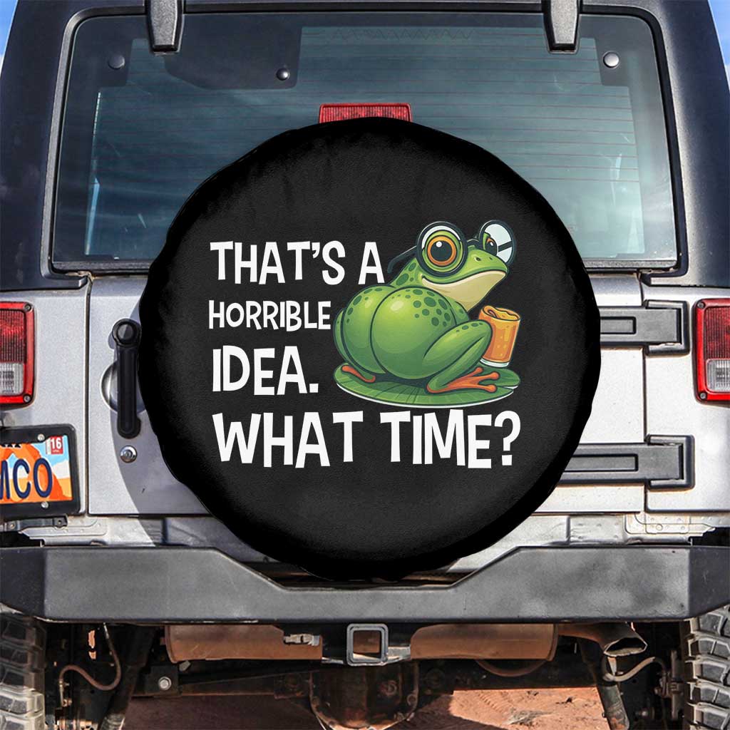 Thats A Horrible Idea What Time Spare Tire Cover Funny Frog Joke Meme - Wonder Print Shop