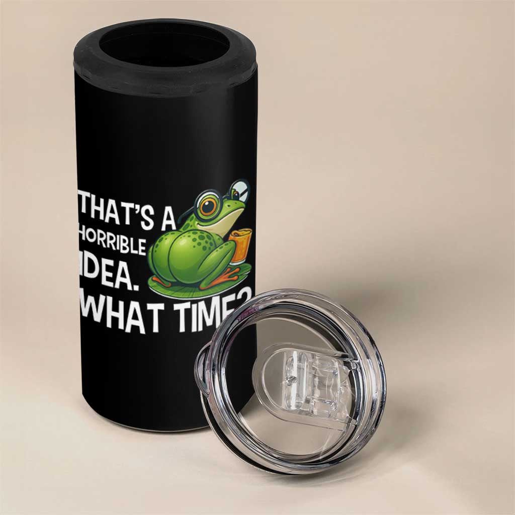 Thats A Horrible Idea What Time 4 in 1 Can Cooler Tumbler Funny Frog Joke Meme