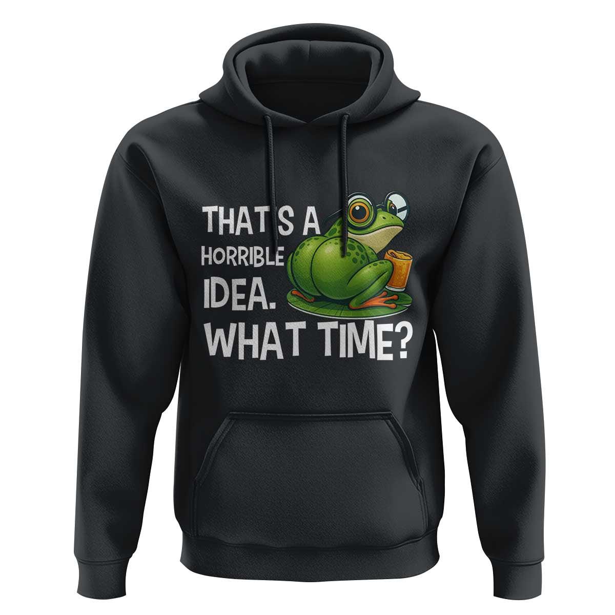 Thats A Horrible Idea What Time Hoodie Funny Frog Joke Meme - Wonder Print Shop