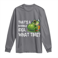 Thats A Horrible Idea What Time Long Sleeve Shirt Funny Frog Joke Meme - Wonder Print Shop