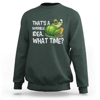 Thats A Horrible Idea What Time Sweatshirt Funny Frog Joke Meme - Wonder Print Shop