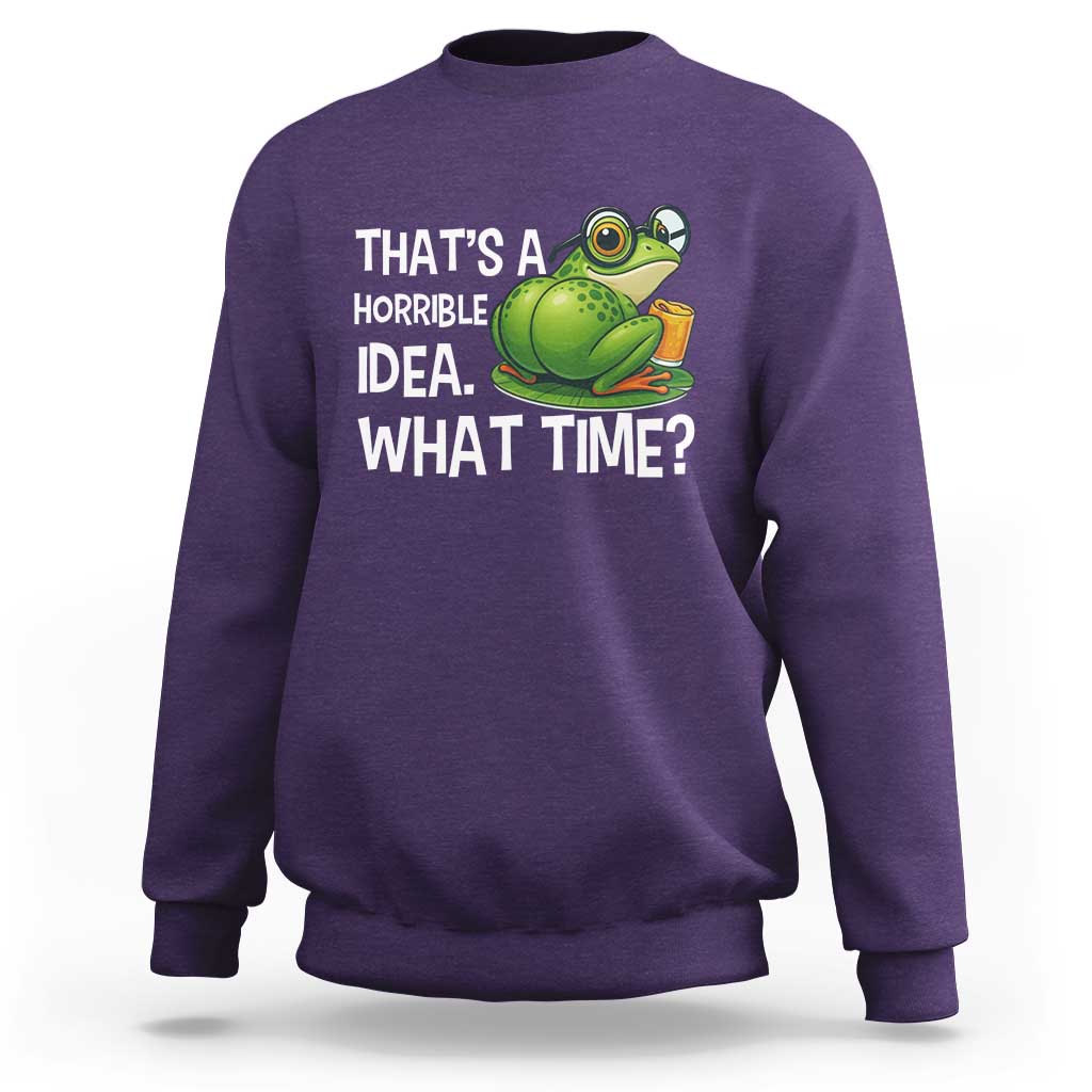 Thats A Horrible Idea What Time Sweatshirt Funny Frog Joke Meme - Wonder Print Shop