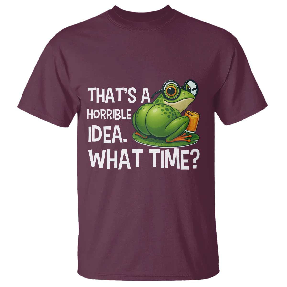Thats A Horrible Idea What Time T Shirt Funny Frog Joke Meme - Wonder Print Shop