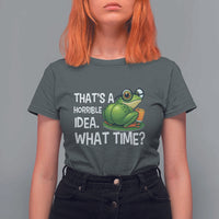 Thats A Horrible Idea What Time T Shirt For Women Funny Frog Joke Meme - Wonder Print Shop