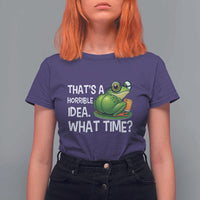 Thats A Horrible Idea What Time T Shirt For Women Funny Frog Joke Meme - Wonder Print Shop