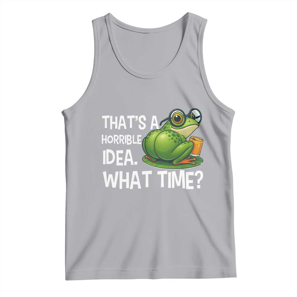 Thats A Horrible Idea What Time Tank Top Funny Frog Joke Meme - Wonder Print Shop