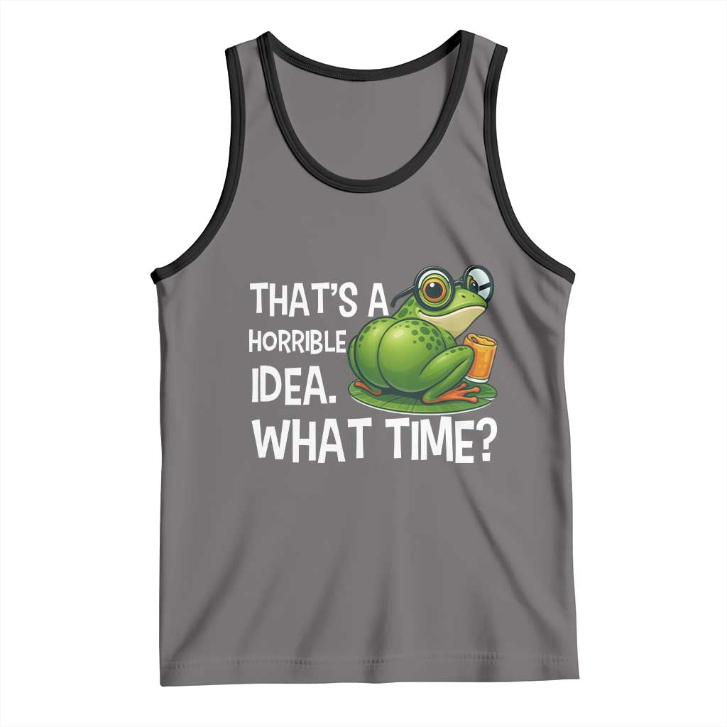 Thats A Horrible Idea What Time Tank Top Funny Frog Joke Meme - Wonder Print Shop