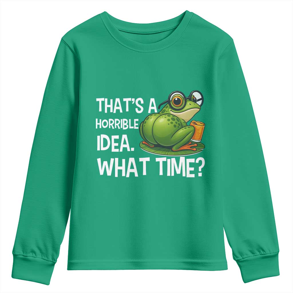 Thats A Horrible Idea What Time Youth Sweatshirt Funny Frog Joke Meme - Wonder Print Shop