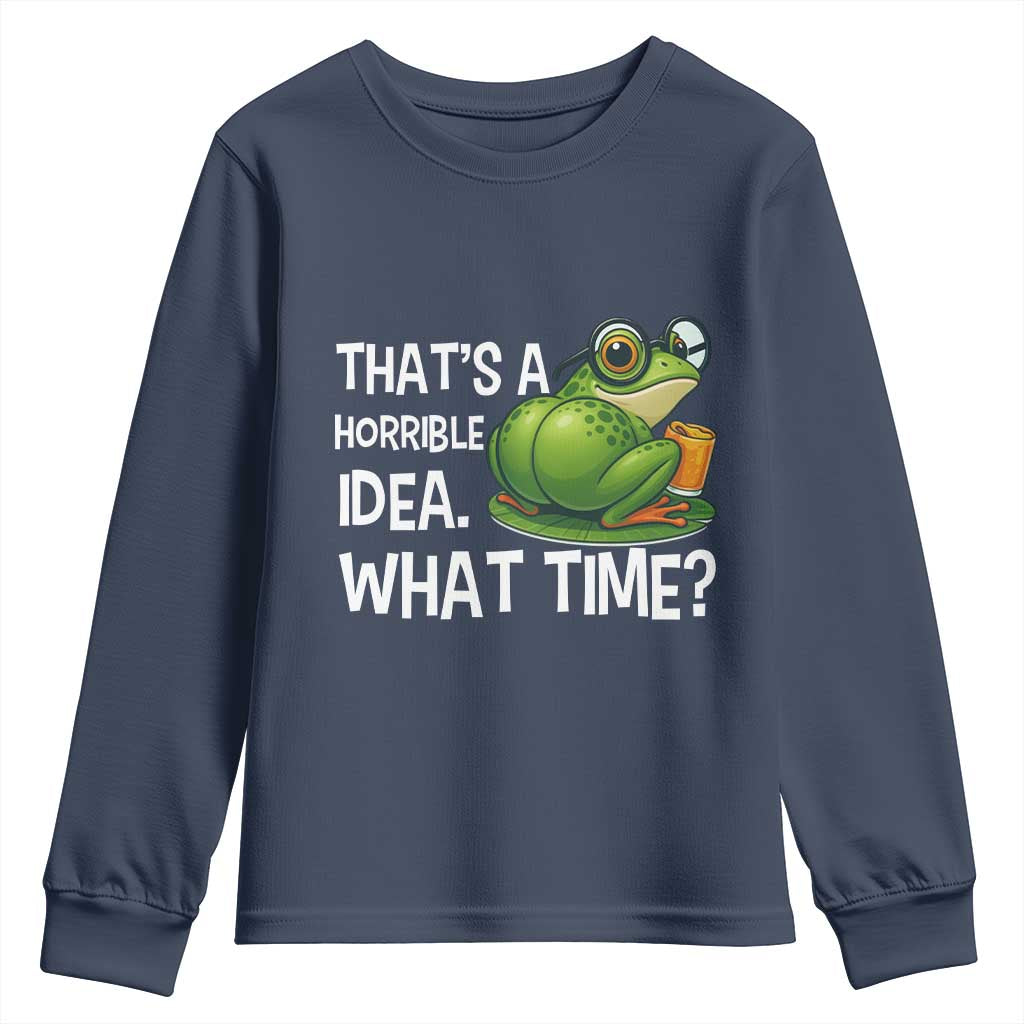 Thats A Horrible Idea What Time Youth Sweatshirt Funny Frog Joke Meme - Wonder Print Shop