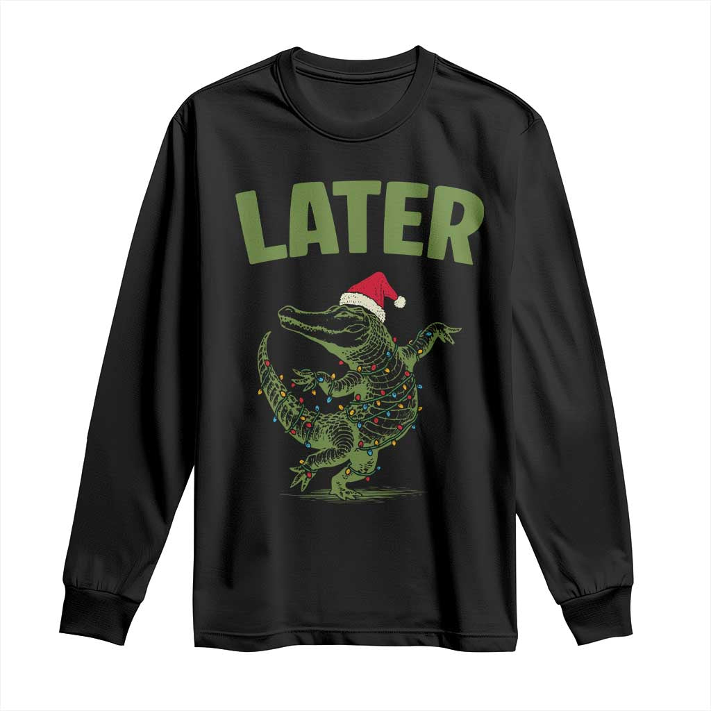 Funny Gator Sarcastic Christmas Long Sleeve Shirt Later Alligator - Wonder Print Shop