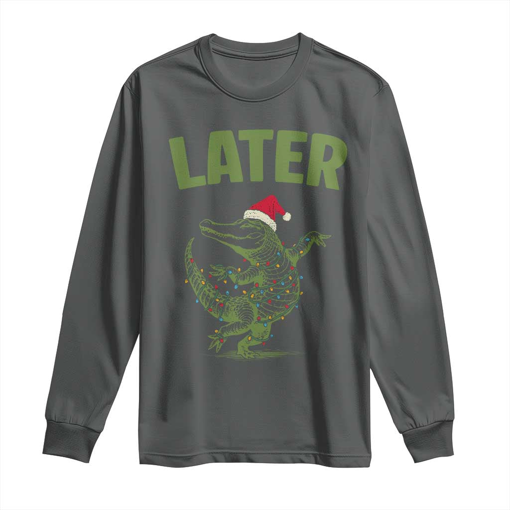 Funny Gator Sarcastic Christmas Long Sleeve Shirt Later Alligator - Wonder Print Shop