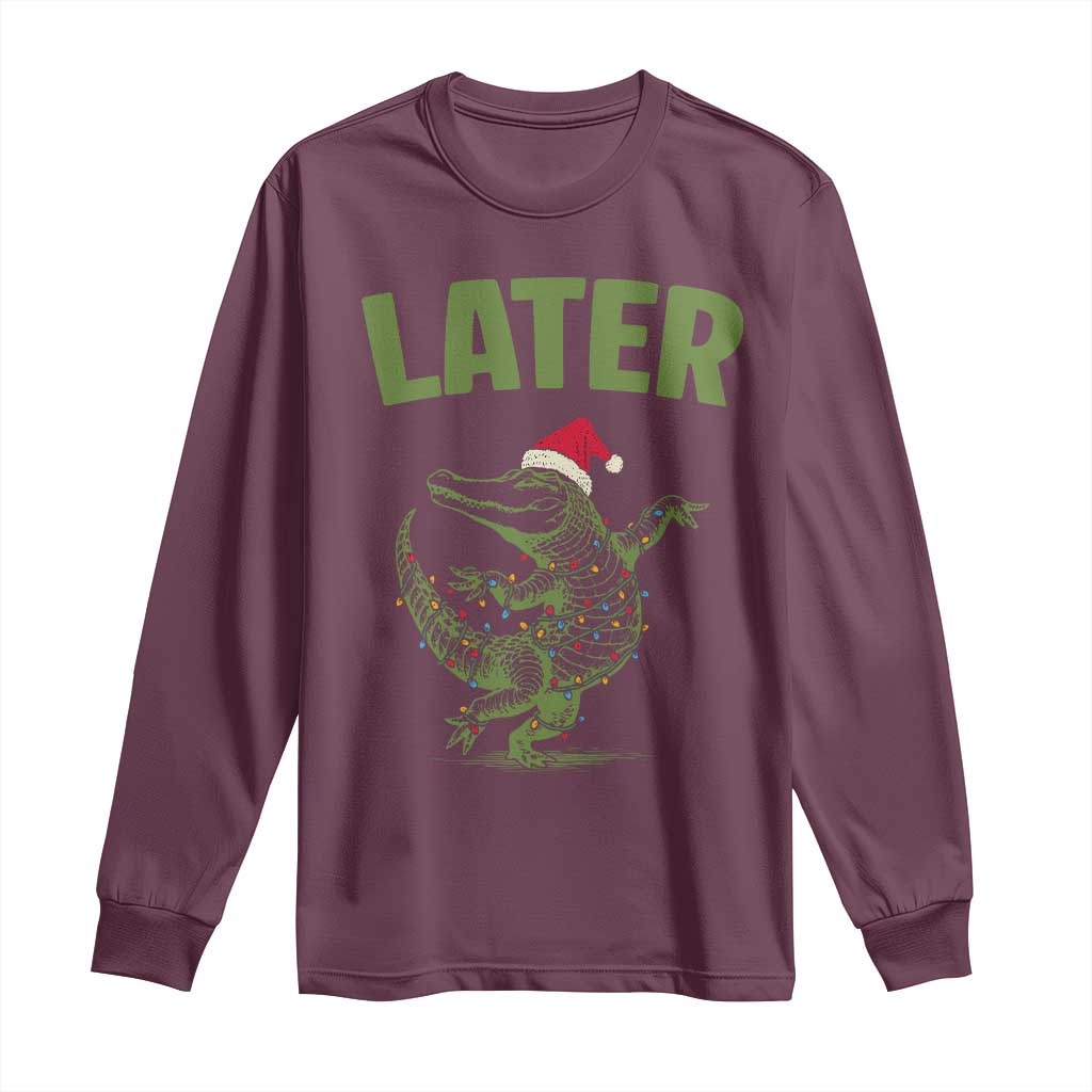 Funny Gator Sarcastic Christmas Long Sleeve Shirt Later Alligator - Wonder Print Shop