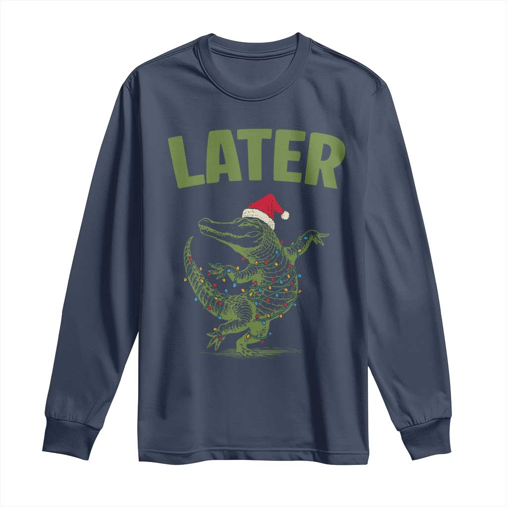Funny Gator Sarcastic Christmas Long Sleeve Shirt Later Alligator - Wonder Print Shop