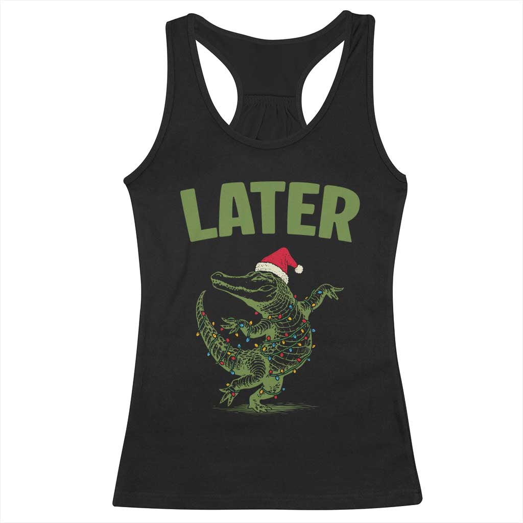 Funny Gator Sarcastic Christmas Racerback Tank Top Later Alligator - Wonder Print Shop