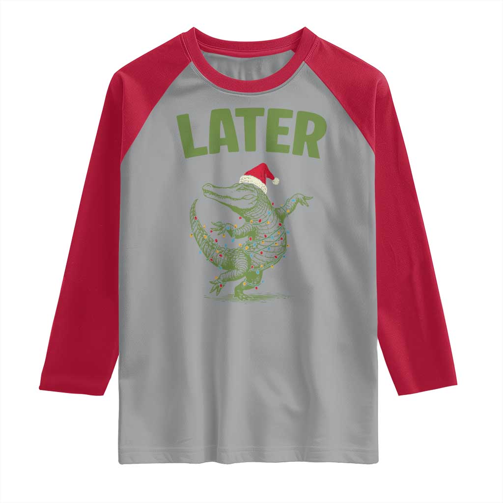 Funny Gator Sarcastic Christmas Raglan Shirt Later Alligator - Wonder Print Shop