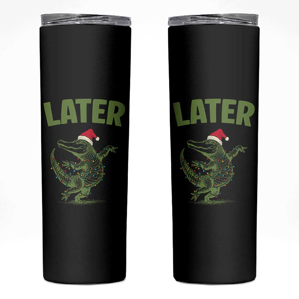 Funny Gator Sarcastic Christmas Skinny Tumbler Later Alligator - Wonder Print Shop