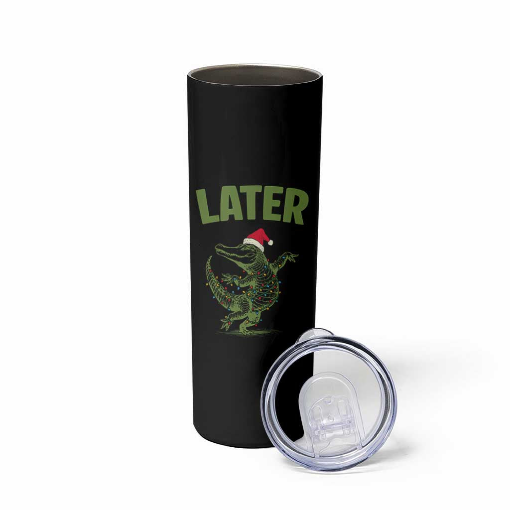 Funny Gator Sarcastic Christmas Skinny Tumbler Later Alligator - Wonder Print Shop