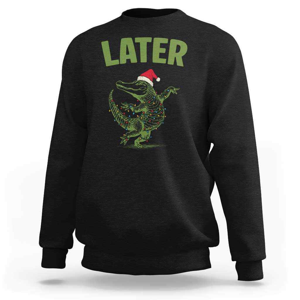 Funny Gator Sarcastic Christmas Sweatshirt Later Alligator - Wonder Print Shop
